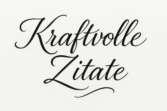 Kraftvolle Zitate: Inspiration für Achtsamkeit & Selbstreflexion