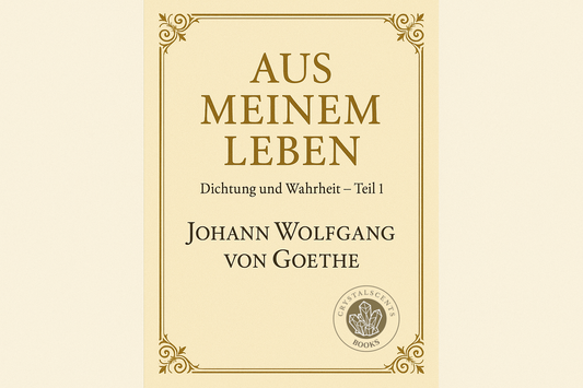 Aus meinem Leben, Dichtung & Wahrheit 1 - Johann Wolfgang von Goethe