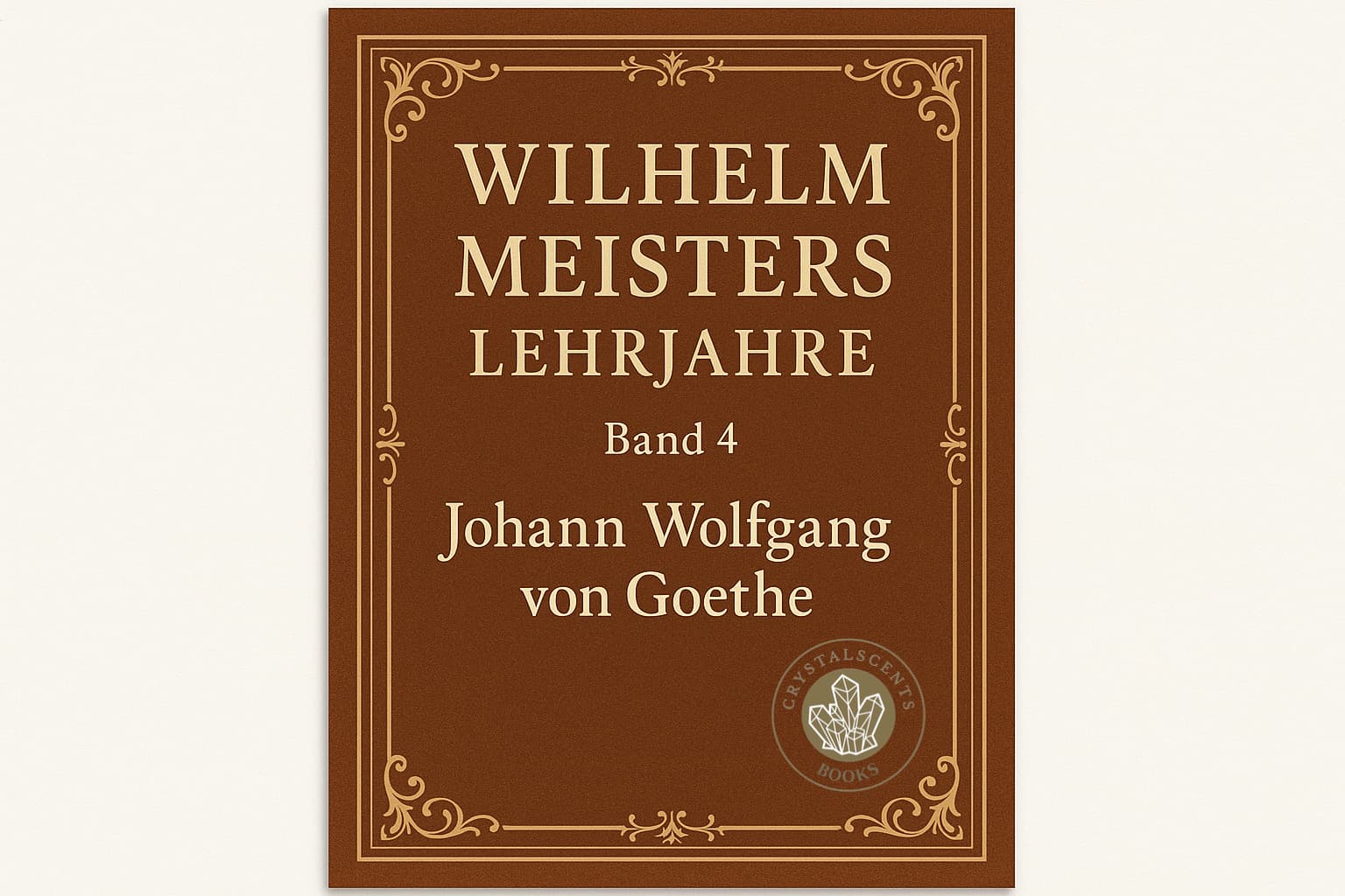Wilhelm Meisters Lehrjahre 4 - Johann Wolfgang von Goethe