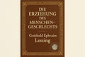 Die Erziehung des Menschengeschlechts - Gotthold Ephraim Lessing