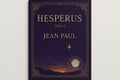 Hesperus oder 45 Hundsposttage 3 - Jean Paul