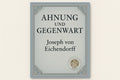 Ahnung und Gegenwart - Joseph von Eichendorff