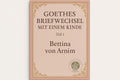Goethes Briefwechsel mit einem Kinde 1 - Bettina von Arnim
