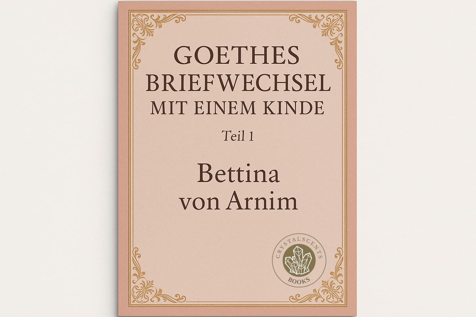 Goethes Briefwechsel mit einem Kinde 1 - Bettina von Arnim