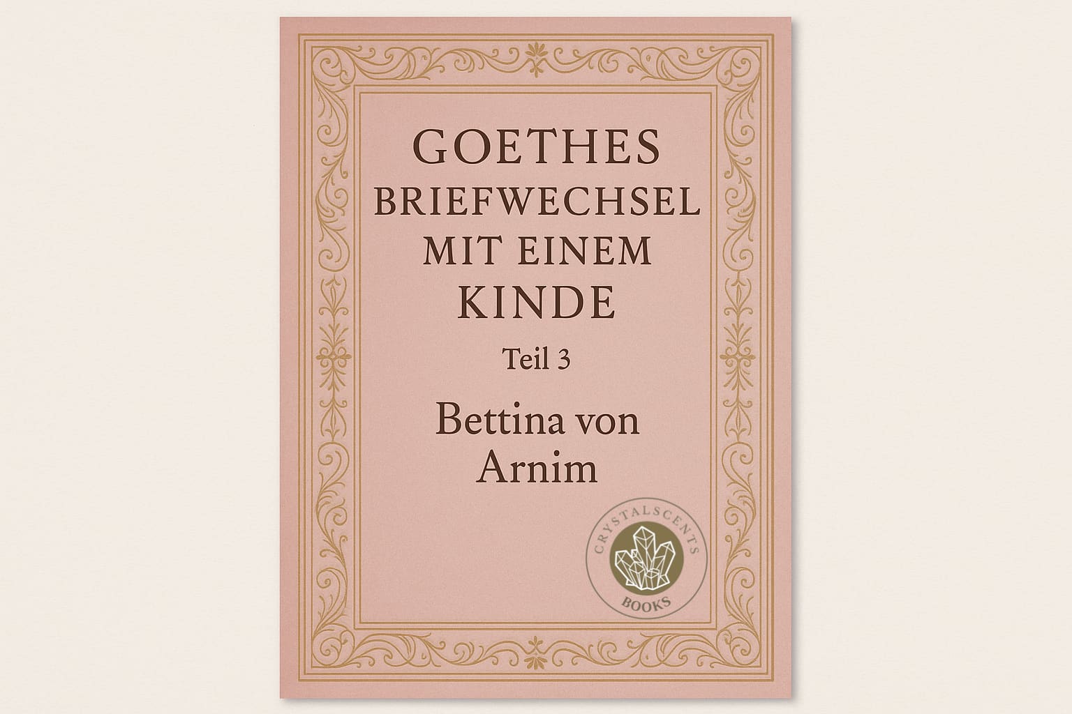 Goethes Briefwechsel mit einem Kinde 3 - Bettina von Arnim