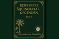 Reise in die Äquinoktial Gegenden 2 - Alexander von Humboldt