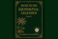 Reise in die Äquinoktial Gegenden 3 - Alexander von Humboldt